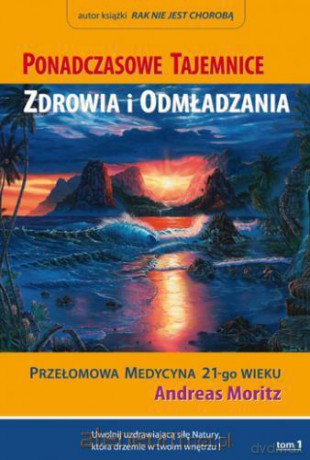 Ponadczasowe tajemnice zdrowia i odmładzania T.1 [KSĄŻKA]