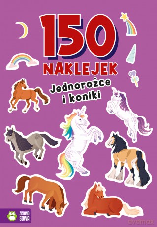Jednorożce i koniki. 150 naklejek - Opracowanie zbiorowe [KSIĄŻKA]