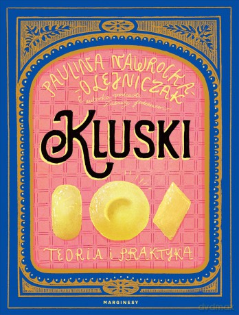 Kluski. Teoria i praktyka - Paulina Nawrocka-Olejniczak [KSIĄŻKA]