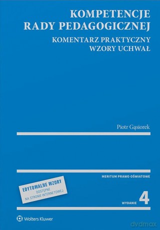 Kompetencje rady pedagogicznej. Komentarz praktyczny. Wzory uchwał - Piotr Gąsiorek [KSIĄŻKA]