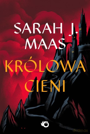 Królowa Cieni. Szklany Tron (Tom 4) - Sarah J. Maas [KSIĄŻKA]