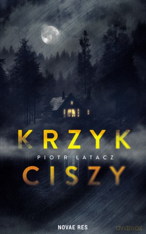 Krzyk ciszy - Piotr Łatacz [KSIĄŻKA]