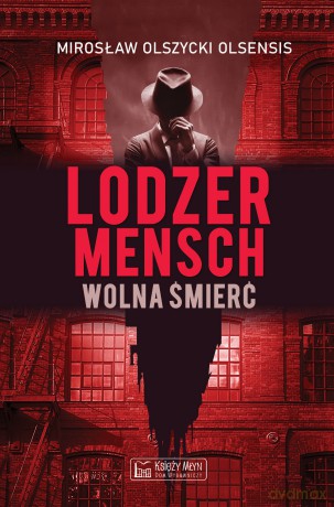 Lodzermensch. Wolna śmierć - Mirosław Olszycki, Mirosław Olszycki Olsensis [KSIĄŻKA]