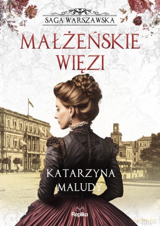 Małżeńskie więzi. Saga warszawska (Tom 4) - Joanna Podolska [KSIĄŻKA]