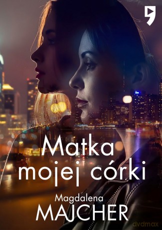 Matka mojej córki - Magdalena Majcher [KSIĄŻKA]