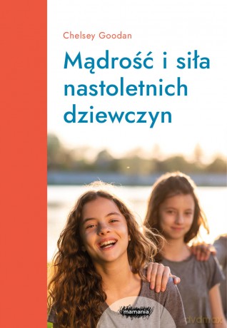 Mądrość i siła nastoletnich dziewczyn - Chelsey Goodan [KSIĄŻKA]