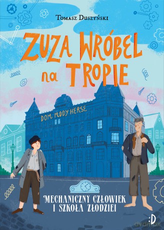 Mechaniczny Człowiek i szkoła złodziei. Zuza Wróbel na tropie (Tom 2) - Tomasz Duszyński [KSIĄŻKA]