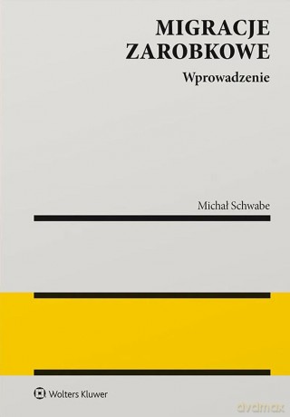 Migracje zarobkowe. Wprowadzenie do analizy - Michał Schwabe [KSIĄŻKA]