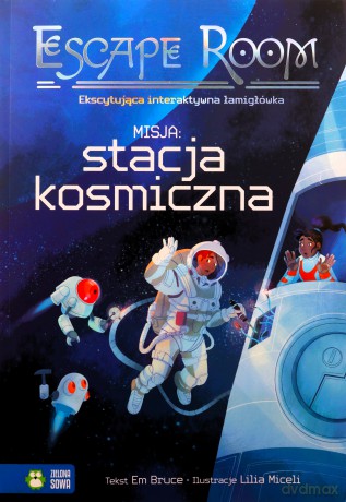 Misja: Stacja Kosmiczna!. Escape Room - Em Bruce [KSIĄŻKA]