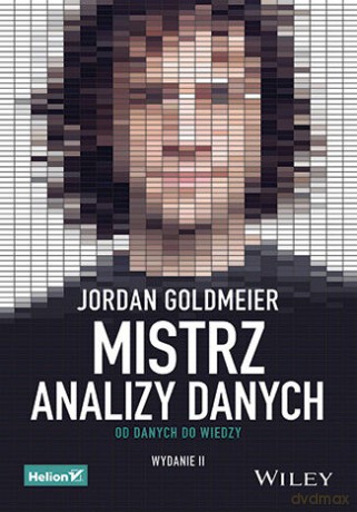 Mistrz analizy danych. Od danych do wiedzy - Jordan Goldmeier [KSIĄŻKA]