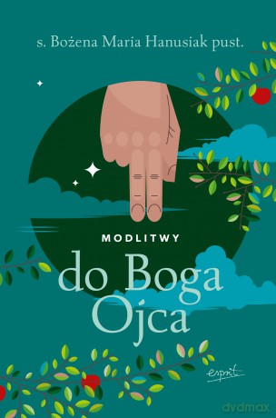 Modlitwy do Boga Ojca - s. Bożena Maria Hanusiak [KSIĄŻKA]
