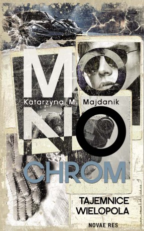 Monochrom. Tajemnice Wielopola - Katarzyna M. Majdanik [KSIĄŻKA]
