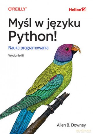 Myśl w języku Python! Nauka programowania wyd. 3 - Allen B. Downey [KSIĄŻKA]