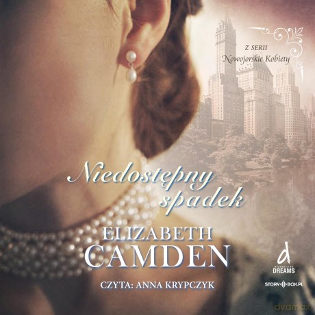 Niedostępny spadek. Nowojorskie kobiety (Tom 1) - Elizabeth Camden [AUDIOBOOK]