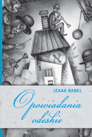 Opowiadania odeskie - Izaak Babel [KSIĄŻKA]