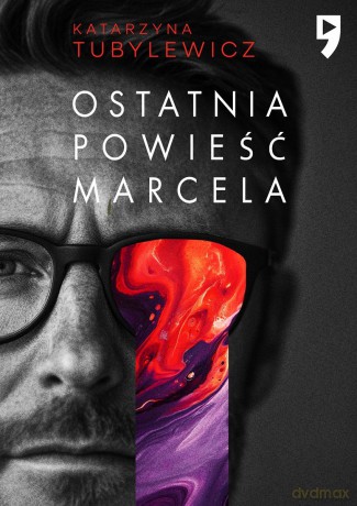 Ostatnia powieść Marcela - Katarzyna Tubylewicz [KSIĄŻKA]