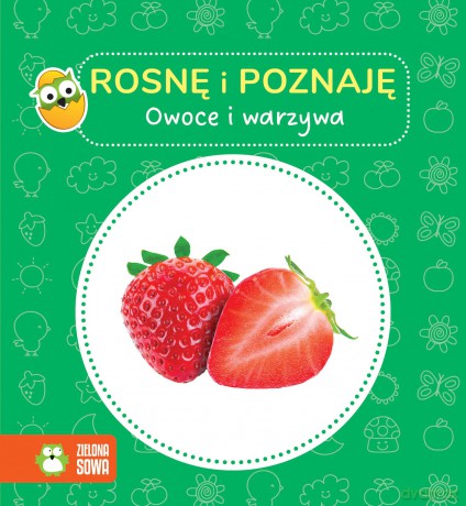 Owoce i warzywa. Rosnę i poznaję - Opracowanie zbiorowe [KSIĄŻKA]