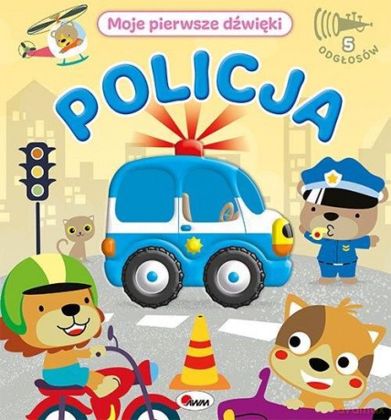 Policja. Moje pierwsze dźwięki - Opracowanie zbiorowe [KSIĄŻKA]