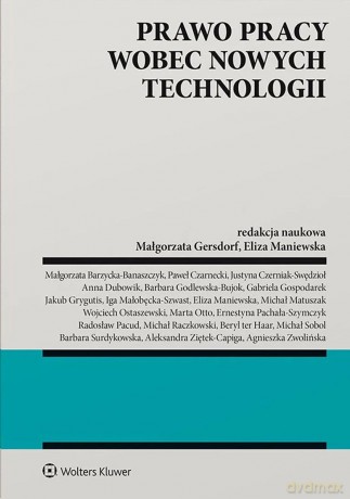 Prawo pracy wobec nowych technologii - Opracowanie zbiorowe [KSIĄŻKA]