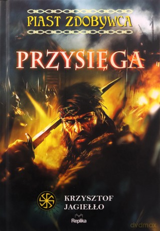 Przysięga. Piast Zdobywca. Słowiańskie Światy (Tom 1) (ilustrowane brzegi) - Krzysztof Jagiełło [KSIĄŻKA]