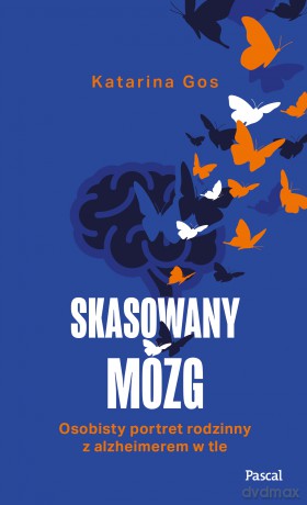Skasowany mózg. Osobisty portret rodzinny z alzheimerem w tle - Katarina Gos [KSIĄŻKA]