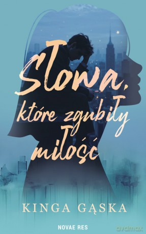 Słowa, które zgubiły miłość - Kinga Gąska [KSIĄŻKA]