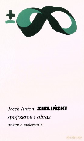 Spojrzenie i obraz - Jacek Antoni Zieliński [KSIĄŻKA]