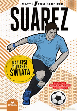 Suarez. Najlepsi piłkarze świata - Matt Oldfield, Tom Oldfield [KSIĄŻKA]