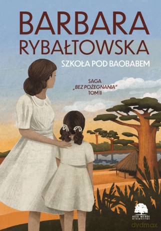 Szkoła pod baobabem. Saga Bez pożegnania (Tom 2) - Barbara Rybałtowska [KSIĄŻKA]