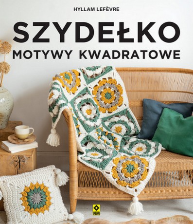 Szydełko. Motywy kwadratowe - Hyllam Lefevre [KSIĄŻKA]