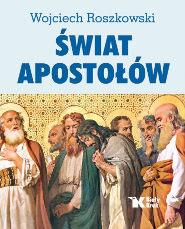 Świat Apostołów - Wojciech Roszkowski [KSIĄŻKA]