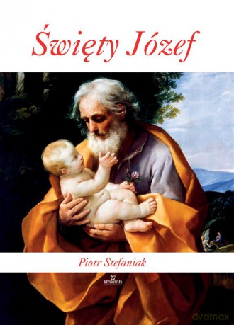 Święty Józef wyd. 3 - Piotr Stefaniak [KSIĄŻKA]