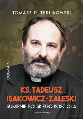 Tadeusz Isakowicz-Zaleski Biografia. Sumienie polskiego Kościoła - Tomasz P. Terlikowski [KSIĄŻKA]
