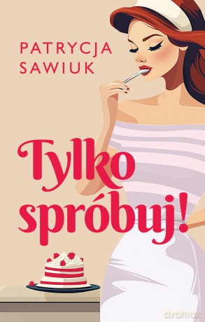 Tylko spróbuj! - Patrycja Sawiuk [KSIĄŻKA]