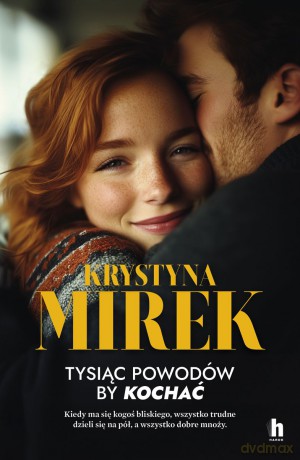Tysiąc powodów, by kochać - Krystyna Mirek [KSIĄŻKA]