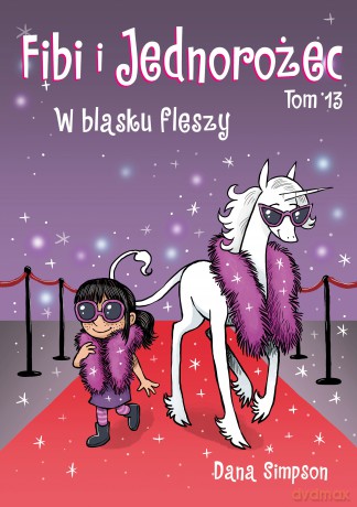 W blasku fleszy. Fibi i jednorożec (Tom 13) - Dana Simpson [KOMIKS]
