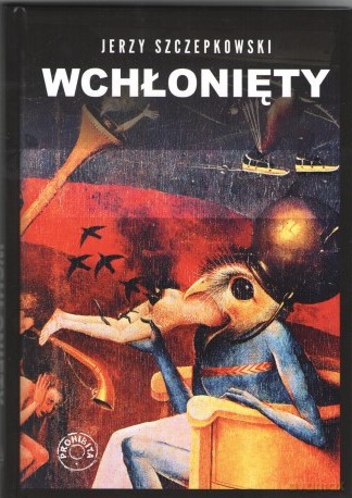 Wchłonięty. Tobiasz Szpett i jego Ślepy Książę - Jerzy Szczepkowski [KSIĄŻKA]
