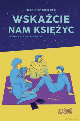 Wskażcie nam księżyc - Isabelle Pandazopoulos, Marta Ruszkowska [KSIĄŻKA]