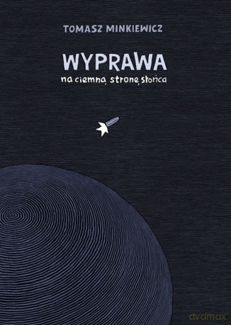 Wyprawa na ciemną stronę słońca - Tomasz Minkiewicz [KOMIKS]