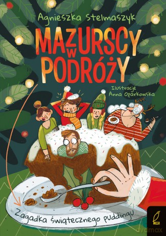Zagadka świątecznego puddingu. Mazurscy w podróży - Agnieszka Stelmaszyk [KSIĄŻKA]