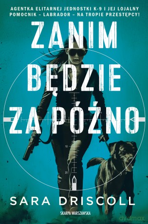 Zanim będzie za późno - Sara Driscoll [KSIĄŻKA]