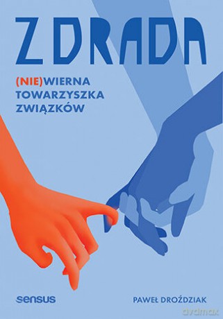 Zdrada. (Nie)wierna towarzyszka związków - Paweł Droździak [KSIĄŻKA]
