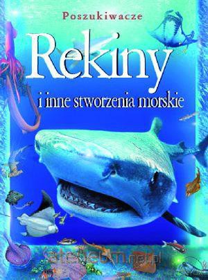 Poszukiwacze - Rekiny i inne stworzenia morskie [KSĄŻKA]
