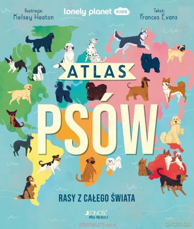 Atlas psów. Rasy z całego świata - Frances Evans, Kelsey Heaton [KSIĄŻKA]