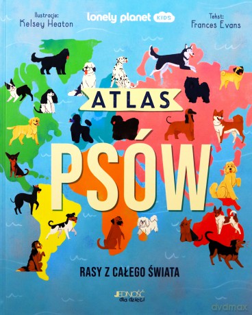 Atlas psów. Rasy z całego świata - Frances Evans, Kelsey Heaton [KSIĄŻKA]