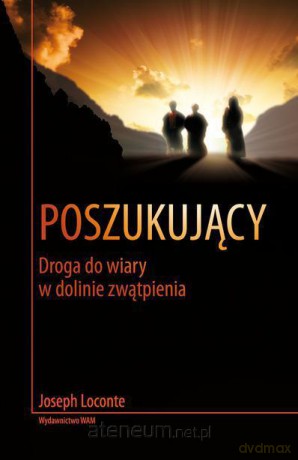Poszukujący. Droga do wiary w dolinie zwątpienia [KSĄŻKA]