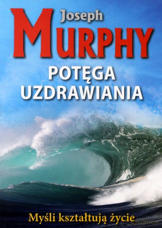Potęga uzdrawiania [KSĄŻKA]