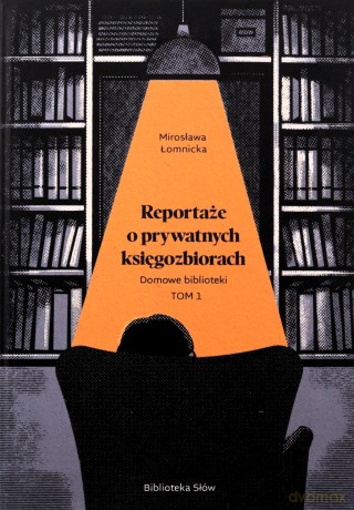 Domowe biblioteki. Reportaże o prywatnych - Małgorzata Łomnicka [KSIĄŻKA]