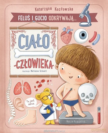Feluś i Gucio odkrywają... Ciało człowieka - Katarzyna Kozłowska, Marianna Schoett [KSIĄŻKA]