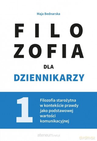 Filozofia dla dziennikarzy (Tom 1) [KSIĄŻKA]